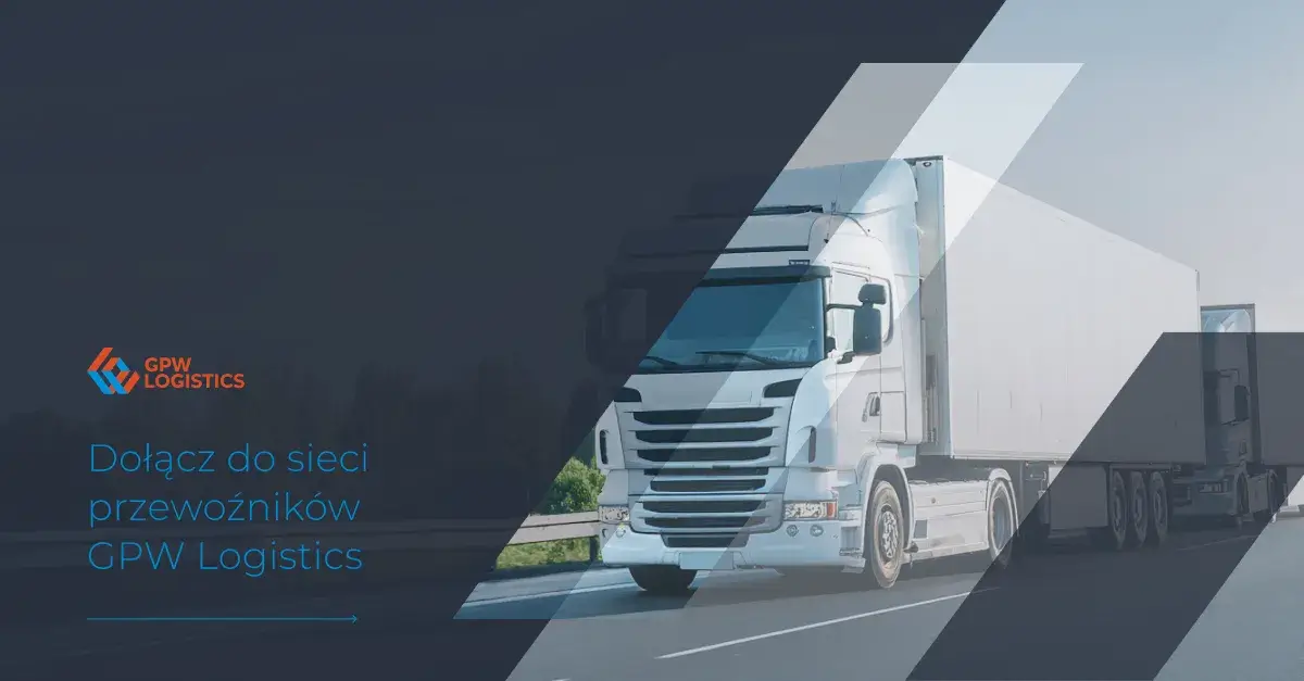 Stałe zlecenia i płatności do 25 dni. GPW Logistics szuka przewoźników