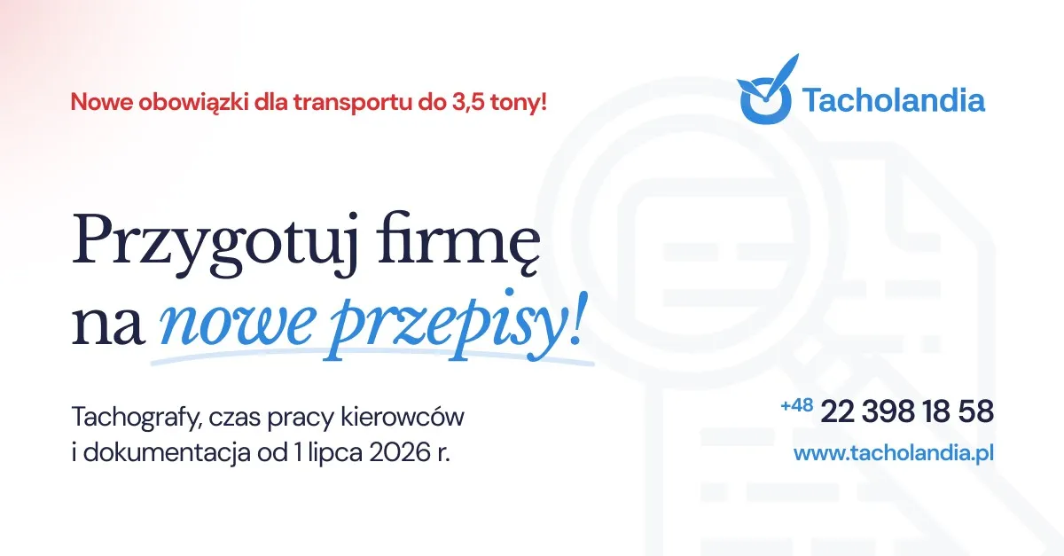 Tachografy w pojazdach do 3,5 tony od 1 lipca. Jak przygotować firmę na nowe obowiązki i uniknąć kosztownych błędów?